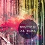Buy Addicted To Deep House Vol. 2: Best Of Deep And Electronic Grooves