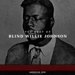 Buy American Epic: The Best Of Blind Willie Johnson