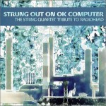 Buy Strung Out On OK Computer: The String Quartet Tribute To Radiohead