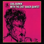 Buy Cool Burnin' With The Chet Baker Quintet (Vinyl)