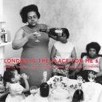 Buy London Is The Place For Me 6: Mento, Calypso, Jazz And Highlife From Young Black London