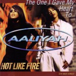 Purchase Aaliyah The One I Gave My Heart To / Hot Like Fire (CDS)