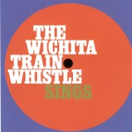 Buy The Wichita Train Whistle Sings (Reissued 2000)
