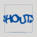 Buy Shouts - Five Years Of Rhythm Section Intl.