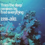 Buy From The Deep - Remixes By Fred Everything 1998-2001
