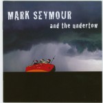 Buy Mark Seymour And The Undertow