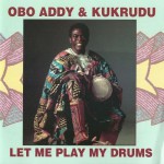 Buy Obo Addy & Kukrudu- Let Me Play My Drums