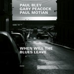 Buy When Will The Blues Leave (With Gary Peacock & Paul Motian)