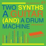 Buy Soul Jazz Records Presents Two Synths A Guitar (And) A Drum Machine - Post Punk Dance Vol.1