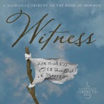 Buy Witness: A Nashville Tribute To The Book Of Mormon