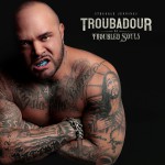 Buy Troubadour Of Troubled Souls