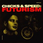 Buy Chicks And Speed: Futurism (EP)
