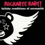 Buy Rockabye Baby! Lullaby Renditions of Aerosmith