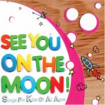 Buy See You On The Moon: Songs For Kids Of All Ages