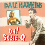Purchase Dale Hawkins Oh! Suzie-Q (Remastered 2010)