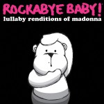 Buy Rockabye Baby! Lullaby Renditions Of Madonna (With Steven Charles Boone)