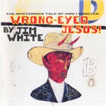 Buy The Mysterious Tale Of How I Shouted Wrong-Eyed Jesus