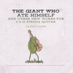 Buy The Giant Who Ate Himself And Other New Works For 6 & 12 String Guitar