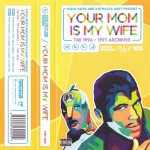 Buy Your Mom Is My Wife (With Kutmasta Kurt) (EP) (Tape)