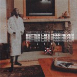 Buy Better Late Than Never (Live)