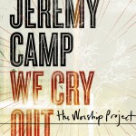 Buy We Cry Out The Worship Project (Deluxe Edition)