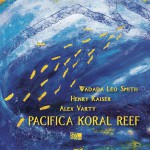 Buy Pacifica Koral Reef (Feat. Henry Kaiser & Alex Varty)
