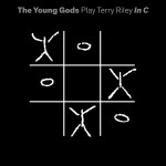 Buy The Young Gods Play Terry Riley In C