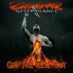 Purchase Chaotic Resemblance Get The Hell Out