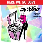 Buy Here We Go Love (Starring Dave Wakeling)