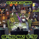 Buy For Those About To Trip: Rich Kids On LSD Tribute