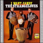 Buy I Want Candy: The Best Of The Strangeloves