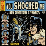 Buy Bob Corritore & Friends: You Shocked Me
