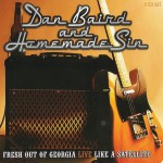 Purchase Dan Baird & Homemade Sin Fresh Out Of Georgia Live Like A Satellite CD2