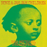 Buy None A Jah Jah Children (Remastered) CD1