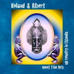 Buy Roland & Albert Meet The Orb Upcountry In Uganda (EP)