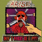 Purchase Arise Don't Worry Be Happy!