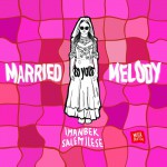Buy Married To Your Melody (CDS)