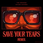 Buy Save Your Tears (Remix With Ariana Grande)