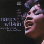 Buy Save Your Love For Me: Nancy Wilson Sings The Great Blues Ballads