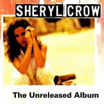 Buy Sheryl Crow (The Unreleased Album)