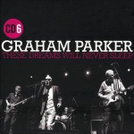 Buy These Dreams Will Never Sleep: The Best Of Graham Parker 1976-2015 CD6