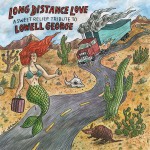 Buy Long Distance Love - A Sweet Relief Tribute To Lowell George