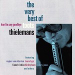 Buy Hard To Say Goodbye: The Very Best Of Toots Thielemans