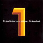 Buy Oh Yes We Can Love; A History Of Glam Rock CD1