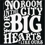 Buy No Room In The City For Big Hearts Like Ours