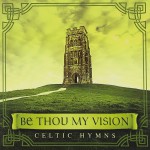 Buy Be Thou My Vision: Celtic Hymns