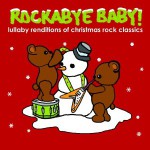 Buy Rockabye Baby! Lullaby Renditions Of Christmas Rock Classics