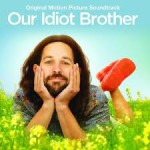 Buy Our Idiot Brother (Original Motion Picture Soundtrack)