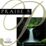 Buy Praise 5: Glorify Thy Name