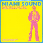 Buy Miami Sound: Rare Funk & Soul From Miami, Florida 1967-1974